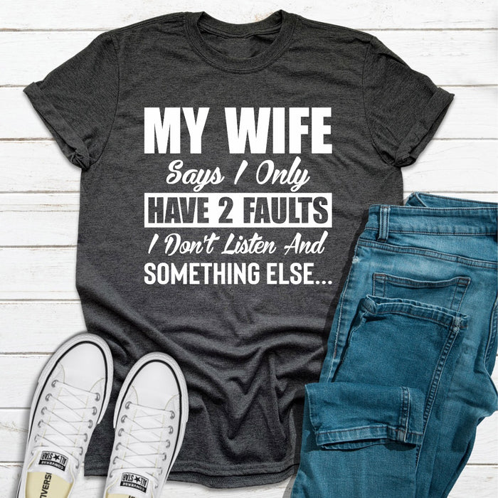 My Wife Says I Only Have Two Faults