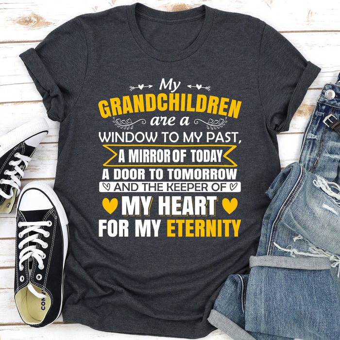 My Grandchildren Are A Window To My Past A Mirror Of Today A Door To Tomorrow And The Keeper Of My Heart For All Eternity