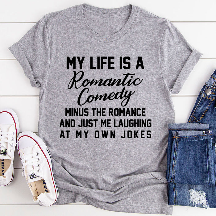My Life Is A Romantic Comedy T-Shirt