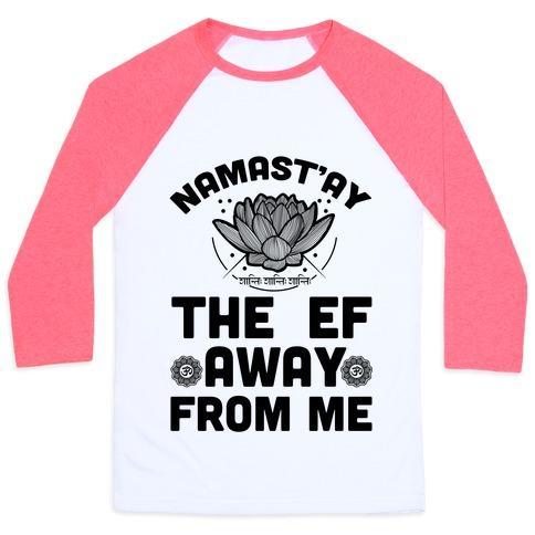 Virgin Teez  Baseball Tee Unisex Classic Baseball Tee / x-small / White/Neon Pink NAMAST'AY THE EF AWAY FROM ME UNISEX CLASSIC BASEBALL TEE