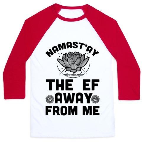 Virgin Teez  Baseball Tee Unisex Classic Baseball Tee / x-small / White/Red NAMAST'AY THE EF AWAY FROM ME UNISEX CLASSIC BASEBALL TEE