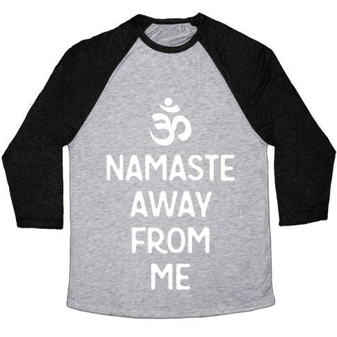 NAMASTE AWAY FROM ME UNISEX TRI-BLEND BASEBALL TEE