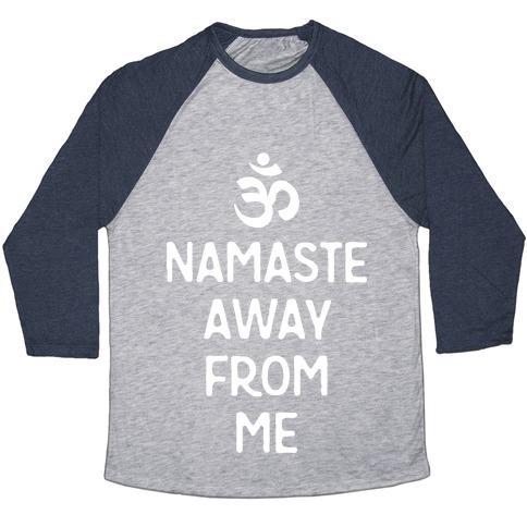 Virgin Teez  Baseball Tee Unisex Tri-Blend Baseball Tee / small / Athletic Gray / Navy NAMASTE AWAY FROM ME UNISEX TRI-BLEND BASEBALL TEE
