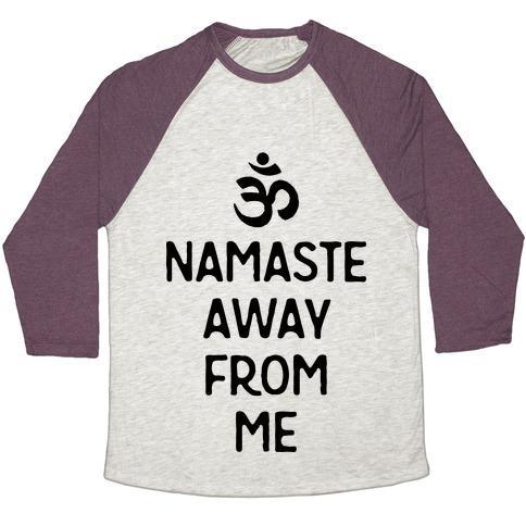 Virgin Teez  Baseball Tee Unisex Tri-Blend Baseball Tee / small / Oatmeal / Maroon NAMASTE AWAY FROM ME UNISEX TRI-BLEND BASEBALL TEE