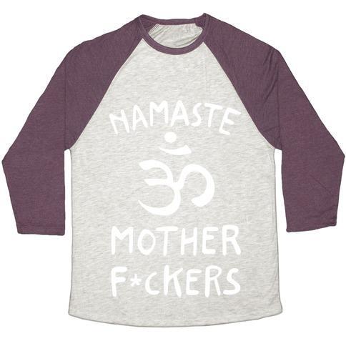 Virgin Teez  Baseball Tee Unisex Tri-Blend Baseball Tee / small / Oatmeal / Maroon NAMASTE MOTHER F***ERS UNISEX TRI-BLEND BASEBALL TEE