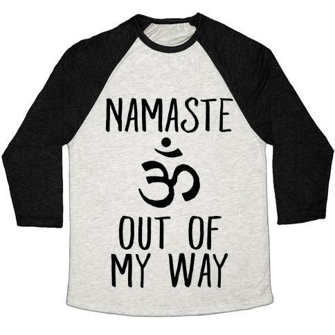 Virgin Teez  Baseball Tee Unisex Tri-Blend Baseball Tee / small / Oatmeal / Black NAMASTE OUT OF MY WAY UNISEX TRI-BLEND BASEBALL TEE