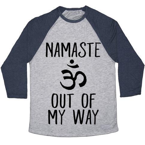 Virgin Teez  Baseball Tee Unisex Tri-Blend Baseball Tee / small / Athletic Gray / Navy NAMASTE OUT OF MY WAY UNISEX TRI-BLEND BASEBALL TEE