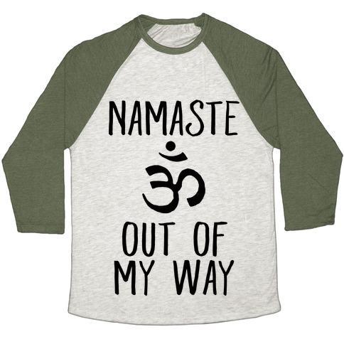 Virgin Teez  Baseball Tee Unisex Tri-Blend Baseball Tee / small / Oatmeal / Moss NAMASTE OUT OF MY WAY UNISEX TRI-BLEND BASEBALL TEE
