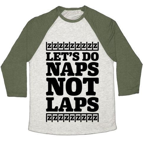 Virgin Teez  Baseball Tee Unisex Tri-Blend Baseball Tee / small / Oatmeal / Moss NAPS NOT LAPS UNISEX TRI-BLEND BASEBALL TEE