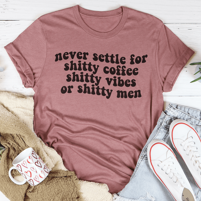 Never Settle For Shitty Coffee T-Shirt