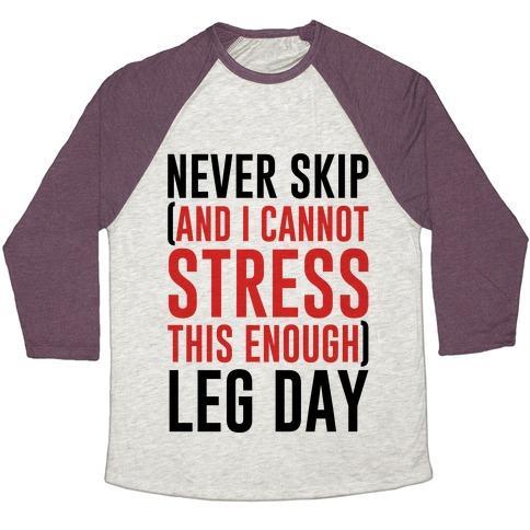 Virgin Teez  Baseball Tee Unisex Tri-Blend Baseball Tee / small / Oatmeal / Maroon NEVER SKIP AND I CANNOT STRESS THIS ENOUGH LEG DAY UNISEX TRI-BLEND BASEBALL TEE