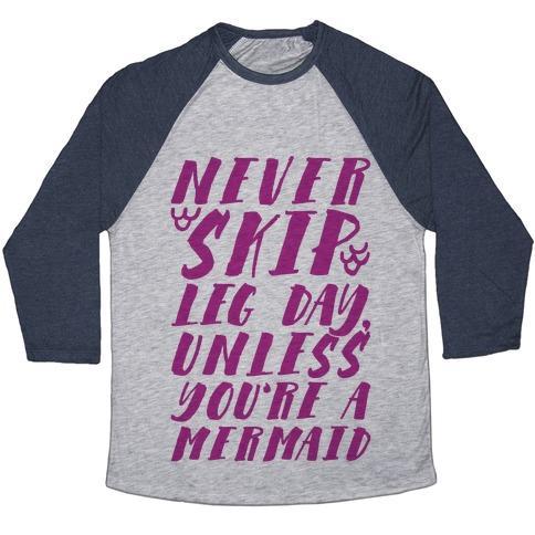 Virgin Teez  Baseball Tee Unisex Tri-Blend Baseball Tee / small / Athletic Gray / Navy NEVER SKIP LEG DAY UNLESS YOU'RE A MERMAID UNISEX TRI-BLEND BASEBALL TEE