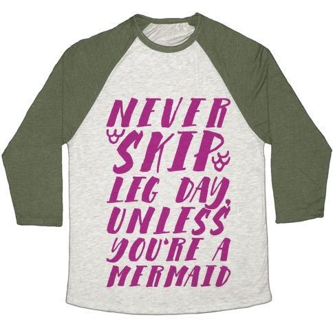 Virgin Teez  Baseball Tee Unisex Tri-Blend Baseball Tee / small / Oatmeal / Moss NEVER SKIP LEG DAY UNLESS YOU'RE A MERMAID UNISEX TRI-BLEND BASEBALL TEE
