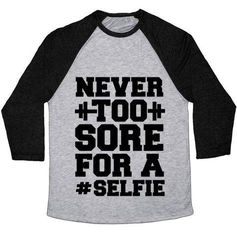 Virgin Teez  Baseball Tee Unisex Tri-Blend Baseball Tee / small / Athletic Gray / Black NEVER TOO SORE FOR A SELFIE UNISEX TRI-BLEND BASEBALL TEE