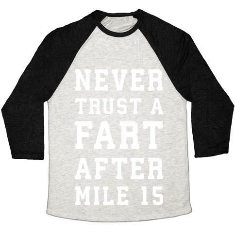 Virgin Teez  Baseball Tee Unisex Tri-Blend Baseball Tee / small / Oatmeal / Black NEVER TRUST A FART AFTER MILE 15 UNISEX TRI-BLEND BASEBALL TEE