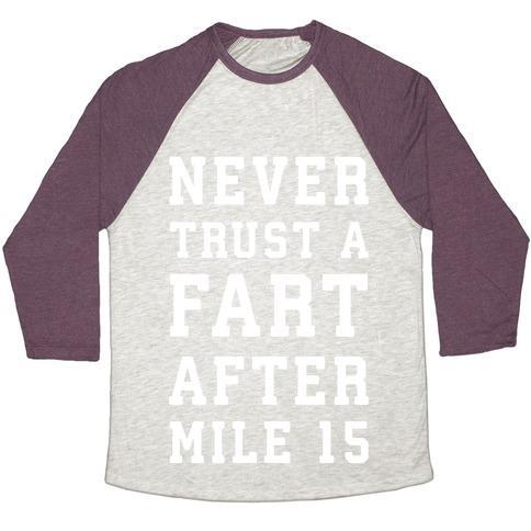 Virgin Teez  Baseball Tee Unisex Tri-Blend Baseball Tee / small / Oatmeal / Maroon NEVER TRUST A FART AFTER MILE 15 UNISEX TRI-BLEND BASEBALL TEE