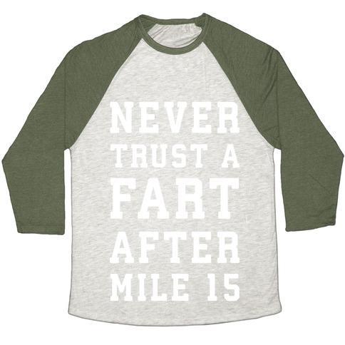 Virgin Teez  Baseball Tee Unisex Tri-Blend Baseball Tee / small / Oatmeal / Moss NEVER TRUST A FART AFTER MILE 15 UNISEX TRI-BLEND BASEBALL TEE