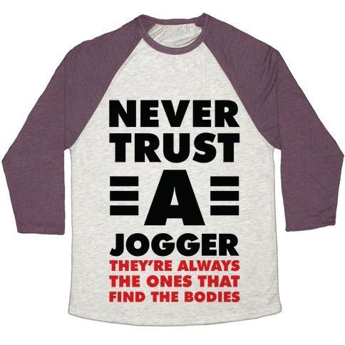 Virgin Teez  Baseball Tee Unisex Tri-Blend Baseball Tee / small / Oatmeal / Maroon NEVER TRUST A JOGGER UNISEX TRI-BLEND BASEBALL TEE