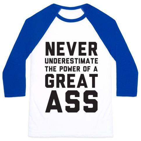 Virgin Teez  Baseball Tee Unisex Classic Baseball Tee / x-small / White/Blue NEVER UNDERESTIMATE THE POWER OF A GREAT ASS UNISEX CLASSIC BASEBALL TEE