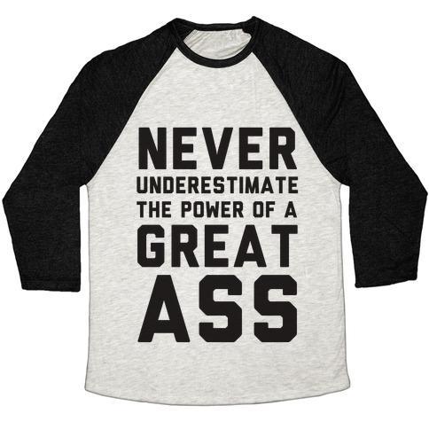 Virgin Teez  Baseball Tee Unisex Tri-Blend Baseball Tee / small / Oatmeal / Black NEVER UNDERESTIMATE THE POWER OF A GREAT ASS UNISEX TRI-BLEND BASEBALL TEE