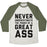 Virgin Teez  Baseball Tee Unisex Tri-Blend Baseball Tee / small / Oatmeal / Moss NEVER UNDERESTIMATE THE POWER OF A GREAT ASS UNISEX TRI-BLEND BASEBALL TEE