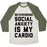 Virgin Teez  Baseball Tee Unisex Tri-Blend Baseball Tee / small / Oatmeal / Moss NEVERENDING SOCIAL ANXIETY IS MY CARDIO UNISEX TRI-BLEND BASEBALL TEE