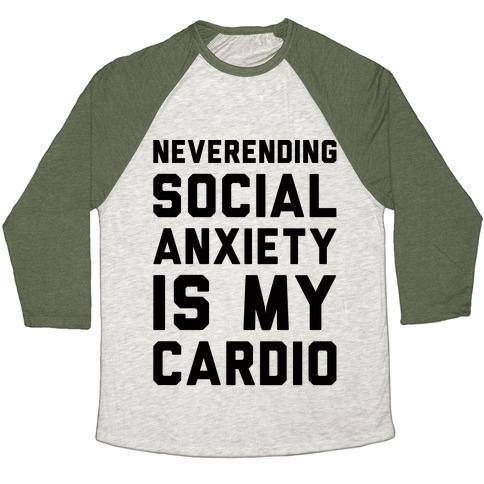 Virgin Teez  Baseball Tee Unisex Tri-Blend Baseball Tee / small / Oatmeal / Moss NEVERENDING SOCIAL ANXIETY IS MY CARDIO UNISEX TRI-BLEND BASEBALL TEE