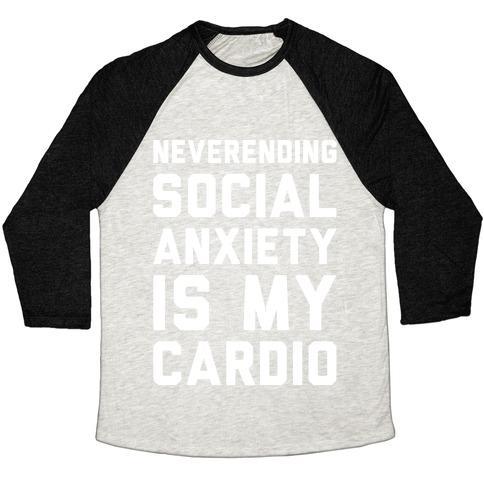 Virgin Teez  Baseball Tee Unisex Tri-Blend Baseball Tee / small / Oatmeal / Black NEVERENDING SOCIAL ANXIETY IS MY CARDIO WHITE PRINT UNISEX TRI-BLEND BASEBALL TEE