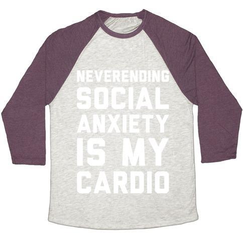 Virgin Teez  Baseball Tee Unisex Tri-Blend Baseball Tee / small / Oatmeal / Maroon NEVERENDING SOCIAL ANXIETY IS MY CARDIO WHITE PRINT UNISEX TRI-BLEND BASEBALL TEE