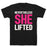 GYM FIT T-SHIRT NEVERTHELESS SHE LIFTED PARODY T-SHIRT