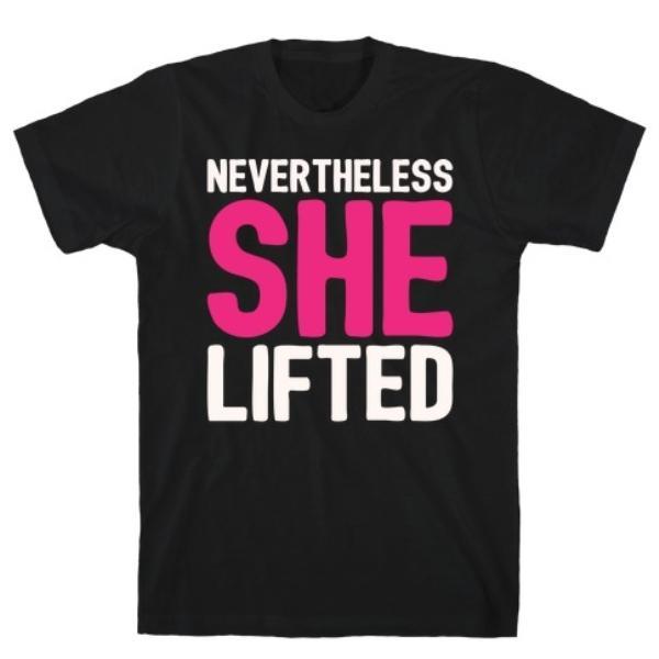GYM FIT T-SHIRT NEVERTHELESS SHE LIFTED PARODY T-SHIRT