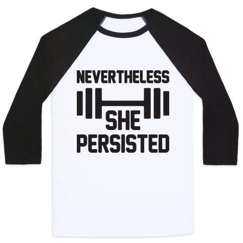 NEVERTHELESS SHE PERSISTED (FITNESS) UNISEX CLASSIC BASEBALL TEE