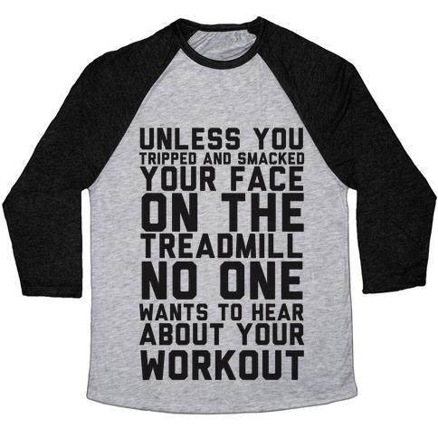 Virgin Teez  Baseball Tee Unisex Tri-Blend Baseball Tee / small / Athletic Gray / Black NO ON WANTS TO HEAR ABOUT YOUR WORK OUT UNISEX TRI-BLEND BASEBALL TEE