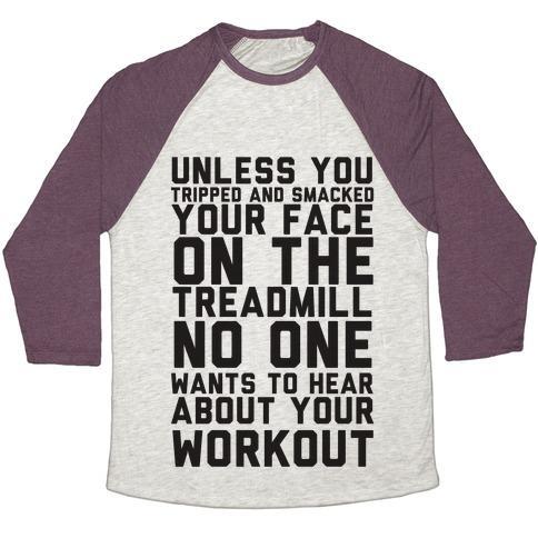 Virgin Teez  Baseball Tee Unisex Tri-Blend Baseball Tee / small / Oatmeal / Maroon NO ON WANTS TO HEAR ABOUT YOUR WORK OUT UNISEX TRI-BLEND BASEBALL TEE