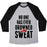 Virgin Teez  Baseball Tee Unisex Tri-Blend Baseball Tee / small / Athletic Gray / Black NO ONE HAS EVER DROWNED IN SWEAT UNISEX TRI-BLEND BASEBALL TEE