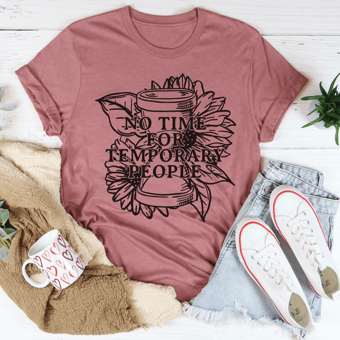 No Time For Temporary People Tee