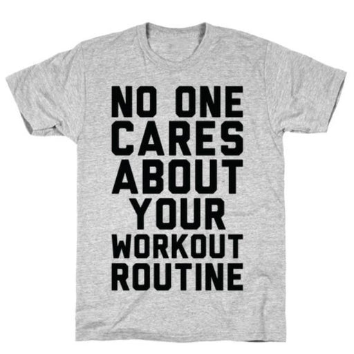 GYM FIT T-SHIRT NOBODY CARES ABOUT YOUR  GREY T-SHIRT