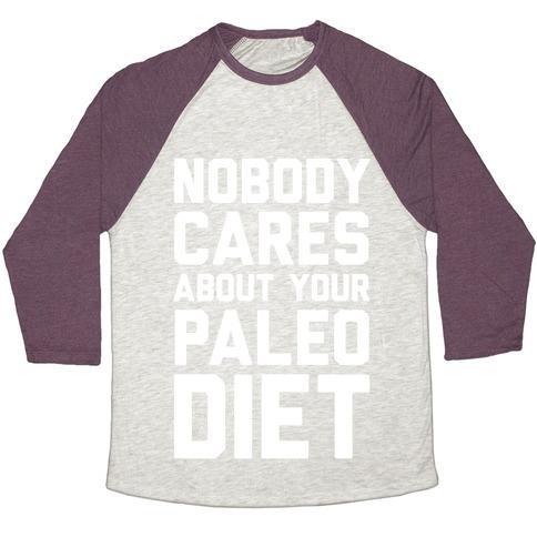 Virgin Teez  Baseball Tee Unisex Tri-Blend Baseball Tee / small / Oatmeal / Maroon NOBODY CARES ABOUT YOUR PALEO DIET UNISEX TRI-BLEND BASEBALL TEE