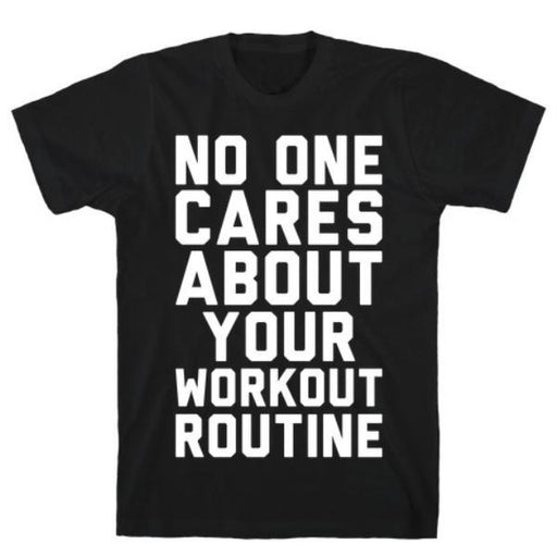 GYM FIT T-SHIRT NOBODY CARES ABOUT YOUR T-SHIRT