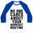 Virgin Teez  Baseball Tee Unisex Classic Baseball Tee / x-small / White/Blue NOBODY CARES ABOUT YOUR WORKOUT ROUTINE UNISEX CLASSIC BASEBALL TEE