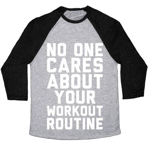 Virgin Teez  Baseball Tee Unisex Tri-Blend Baseball Tee / small / Athletic Gray / Black NOBODY CARES ABOUT YOUR WORKOUT ROUTINE UNISEX TRI-BLEND BASEBALL TEE