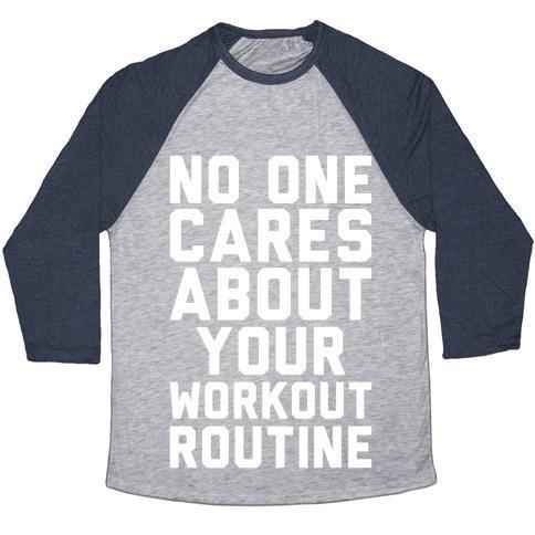 Virgin Teez  Baseball Tee Unisex Tri-Blend Baseball Tee / small / Athletic Gray / Navy NOBODY CARES ABOUT YOUR WORKOUT ROUTINE UNISEX TRI-BLEND BASEBALL TEE