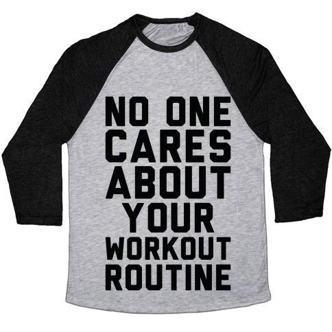 Virgin Teez  Baseball Tee Unisex Tri-Blend Baseball Tee / small / Athletic Gray / Black NOBODY CARES ABOUT YOUR WORKOUT ROUTINE UNISEX TRI-BLEND BASEBALL TEE