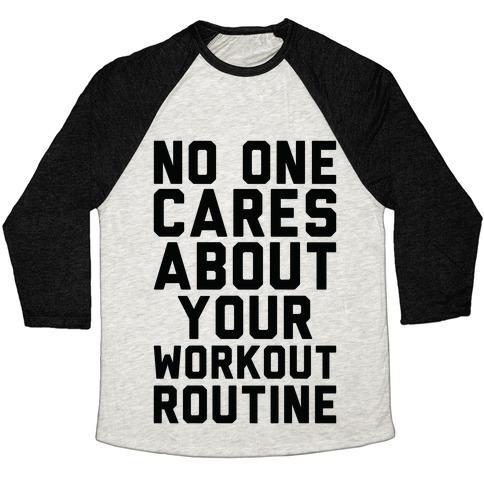 Virgin Teez  Baseball Tee Unisex Tri-Blend Baseball Tee / small / Oatmeal / Black NOBODY CARES ABOUT YOUR WORKOUT ROUTINE UNISEX TRI-BLEND BASEBALL TEE