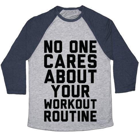 Virgin Teez  Baseball Tee Unisex Tri-Blend Baseball Tee / small / Athletic Gray / Navy NOBODY CARES ABOUT YOUR WORKOUT ROUTINE UNISEX TRI-BLEND BASEBALL TEE