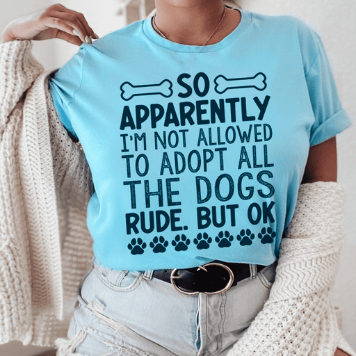 Not Allowed To Adopt All The Dogs T-Shirt