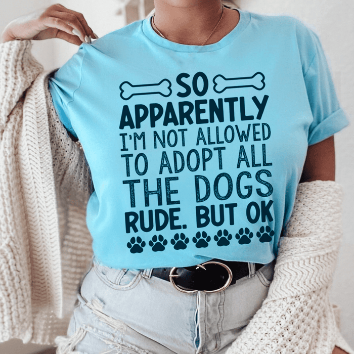 Not Allowed To Adopt All The Dogs T-Shirt