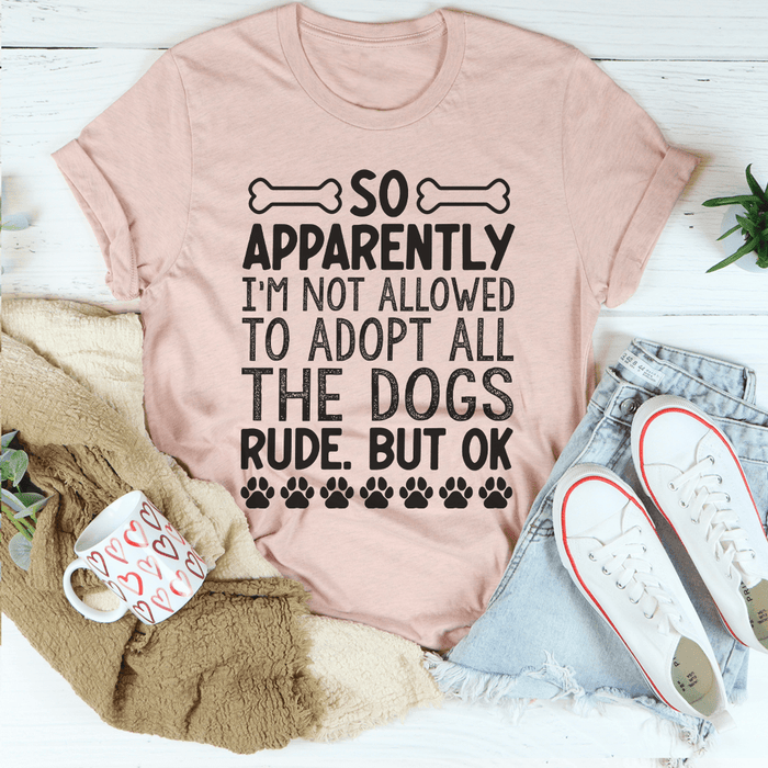 Not Allowed To Adopt All The Dogs T-Shirt