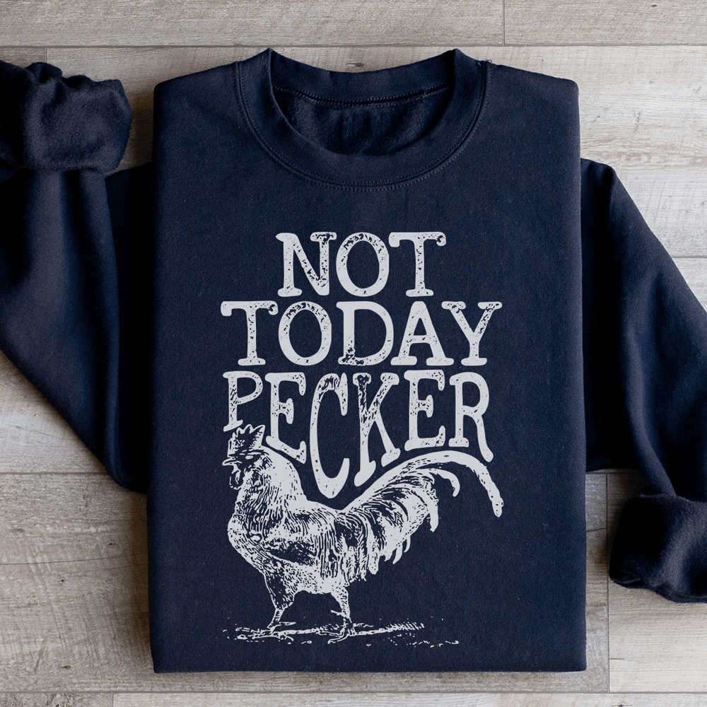 Not Today Pecker