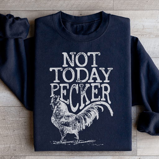 Not Today Pecker